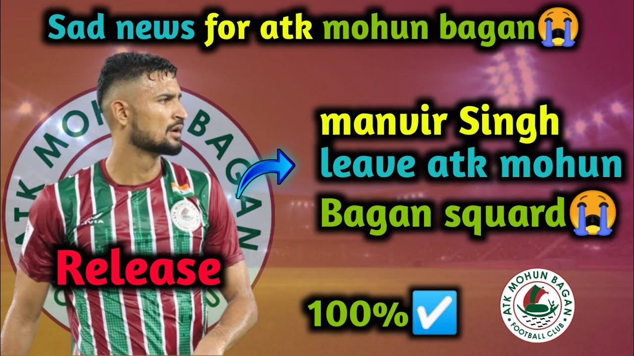 manvir Singh leave atk mohun bagan😭😭 | sad news for atkmb😭🥺