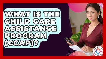 What Is The Child Care Assistance Program (CCAP)? - Single Parent Support Hub