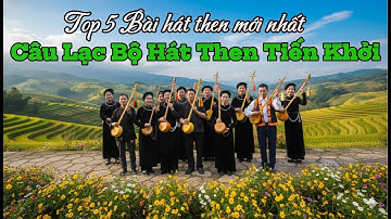 Cập Nhật 2025: Top 5 Bài Then Tiến Khởi Mới Nhất Về Quê Hương Đất Nước