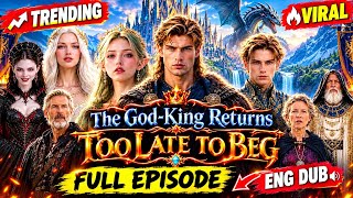 The God-King Returns: Too Late to Beg Full English Movie New 2026
