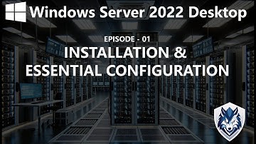 01 -Windows Server 2022 Installation & Essential Configuration