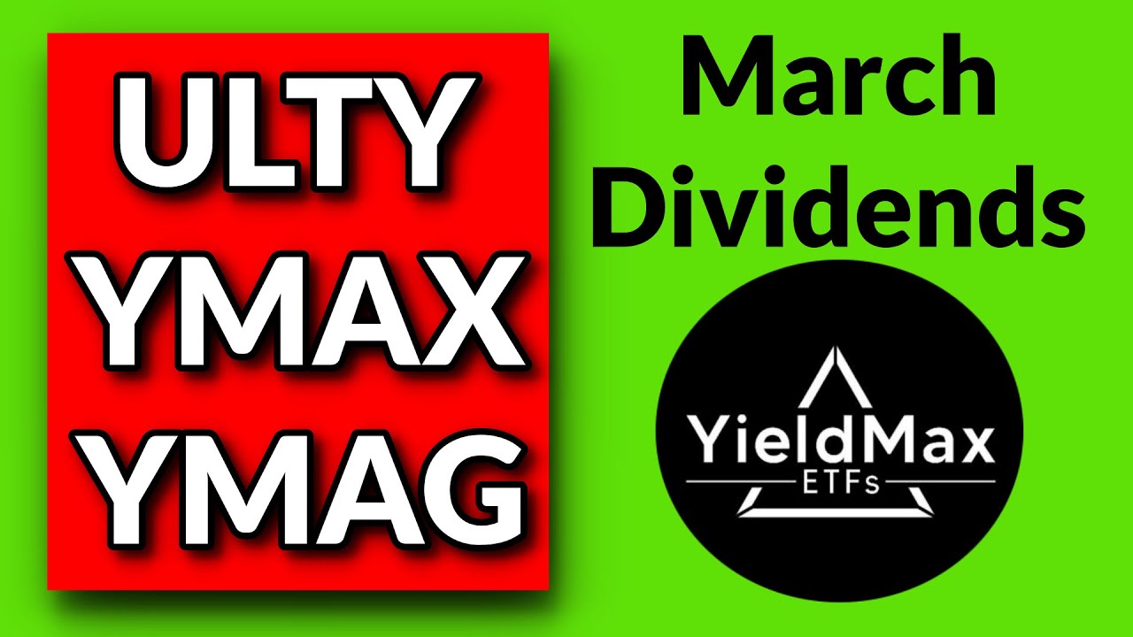 How Often Does Ymax Pay Dividends ULTY, YMAX, YMAG March 2024 Dividends (YieldMax ETF Distributions