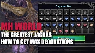 MONSTER HUNTER WORLD -  THE GREATEST JAGRAS - HOW TO GET MAX DECORATIONS!! BEST DECO FARM IN GAME!!
