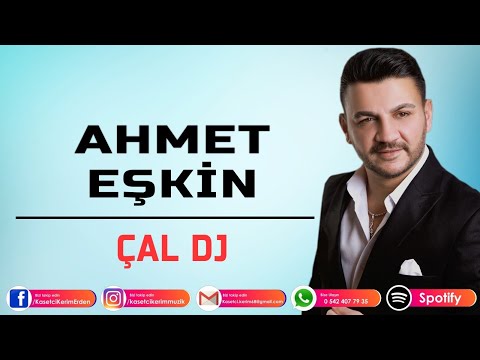 AHMET EŞKİN - ÇAL DJ