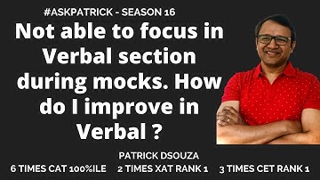 Not able to focus in Verbal section during mocks? How do I improve in Verbal? | Patrick Dsouza
