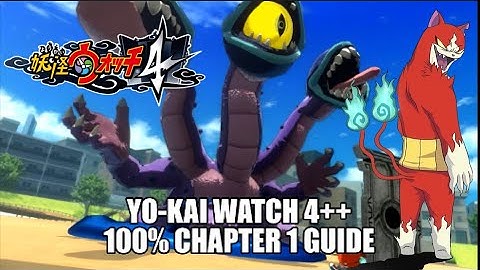 Yo-kai Watch 4++ 100% Chapter 1 Guide