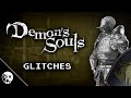 Glitches you can do in Demon's Souls