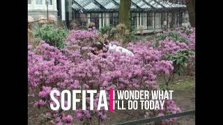 Sofita - I Wonder What Ill Do Today
