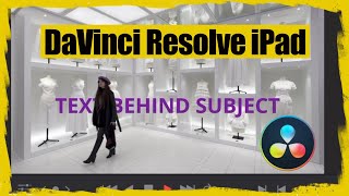 How To Place TEXT BEHIND A SUBJECT (DaVinci Reslove iPad Tutorial)
