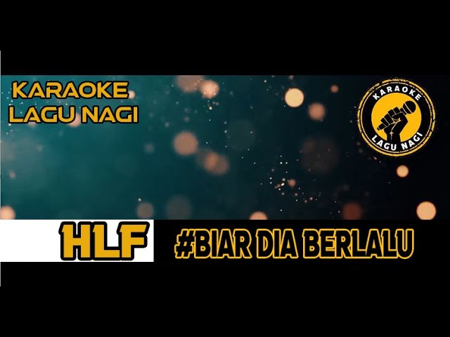 Biar dia berlalu KARAOKE-HLF-Lagu Nagi class=