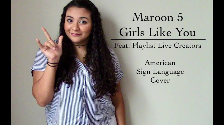 Maroon 5 - Girls Like You (ASL Cover) Feat. Playli...