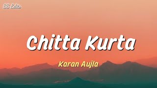 Chitta Kurta - Karan Aujla | Lyrics 