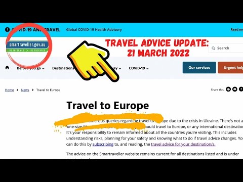 TRAVEL ADVICE UPDATE 21 MARCH 2022. TRAVELLING TO EUROPE?  HERE'S WHAT THE AUSTRALIAN GOVT ADVISES