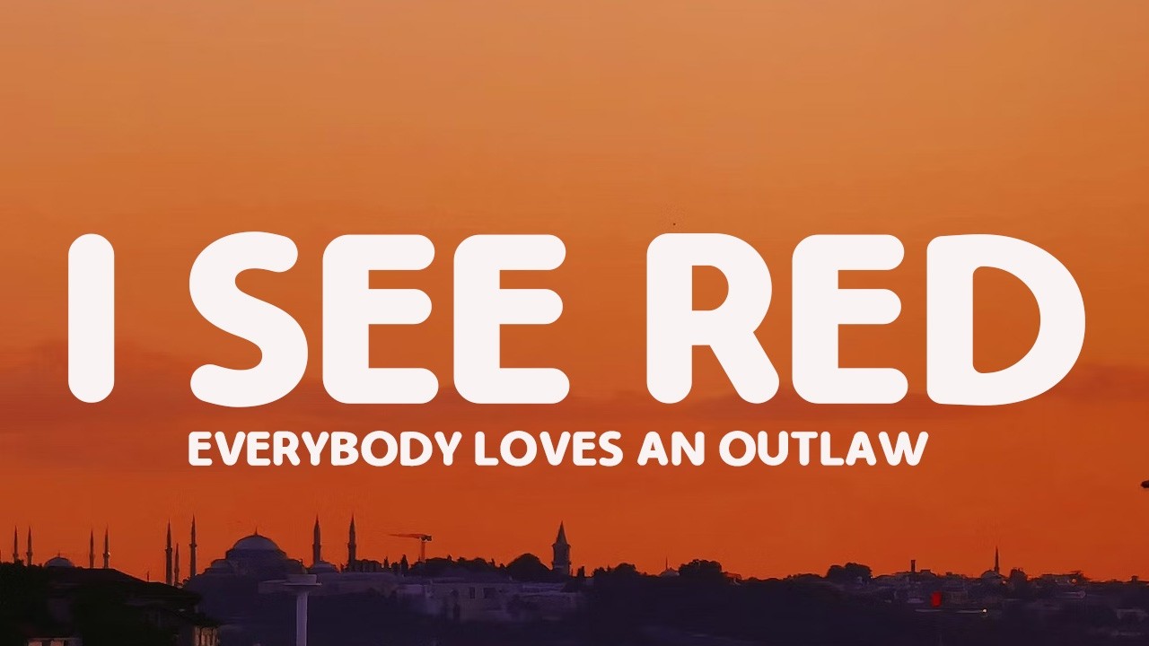 Everybody Loves An Outlaw - I See Red (Lyrics) - YouTube