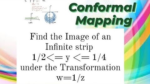 Find the image of an infinite strip under transformation w = 1/z.       CONFORMAL MAPPING