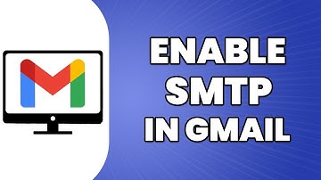 How To Enable SMTP In Gmail (2023)