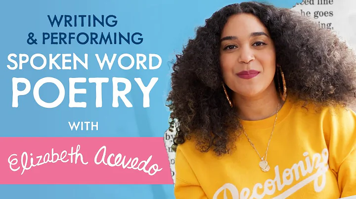 How to Write Spoken Word Poetry with Elizabeth Acevedo