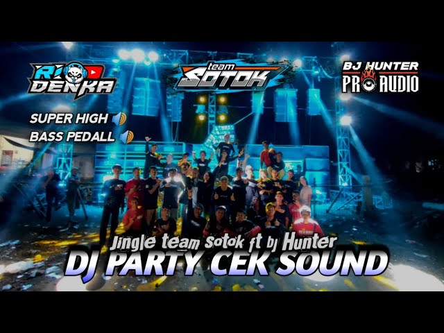 DJ CEK SOUND || JINGLE TEAM SOTOK FT BJ HUNTER PRO AUDIO || BY RIO DENKA OFFICIAL ||🔥 class=