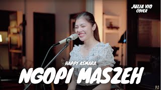 NGOPI MASZEH - HAPPY ASMARA | JULIA VIO