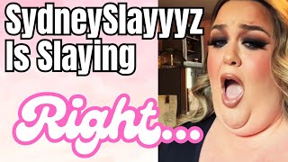 SydneySlayyyz Is SLAYING.