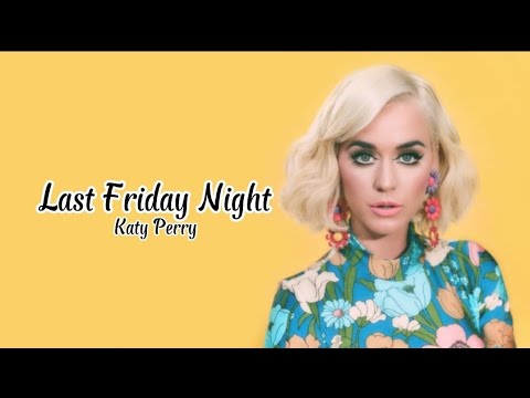 Katy Perry – Last Friday Night (T.G.I.F.) Lyrics