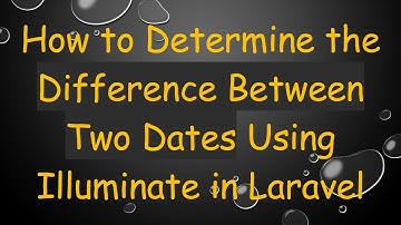 How to Determine the Difference Between Two Dates Using Illuminate in Laravel