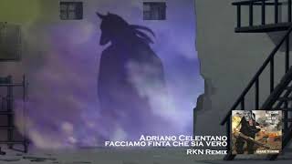 Video thumbnail of "Adriano Celentano - Facciamo Finta Che Sia Vero (RKN Remix)"