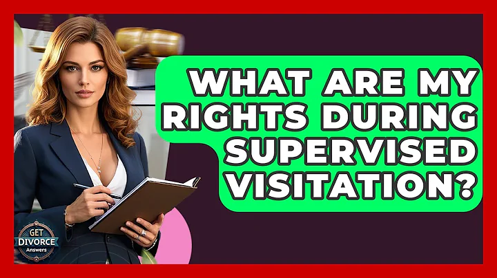 What Are My Rights During Supervised Visitation? - Get Divorce Answers