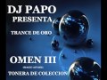 TRANCE DE ORO OMEN III  (AUDIO HD)     DJ PAPO FRANCISCO MENDOZA