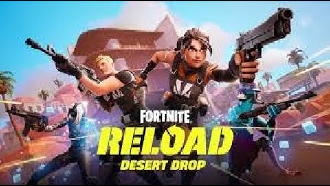 Fortnite Reload Desert Drop Official Trailer