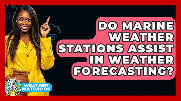 Do Marine Weather Stations Assist In Weather Forecasting? - Weather Watchdog