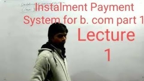 Instalment payment system for B. Com part 1