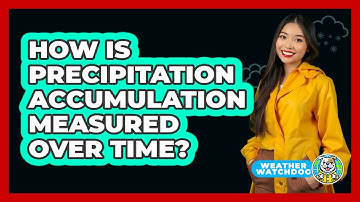 How Is Precipitation Accumulation Measured Over Time? - Weather Watchdog