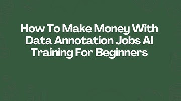 How To Make Money With Data Annotation Jobs AI Training For Beginners