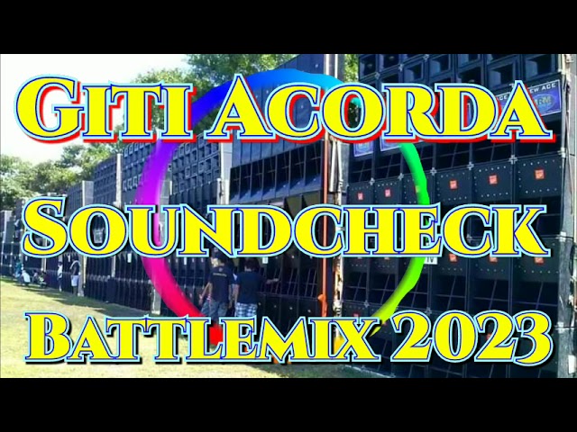 Giti Acorda | Discomix | Soundcheck Battle Remix 2023 (MMS) Dj Jayson Espanola class=