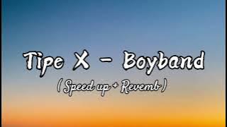 Download lagu Tipe X - Boy Band (Speed up   Revemb)