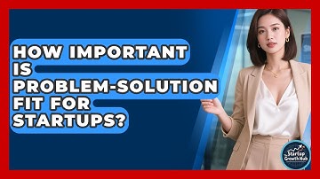 How Important Is Problem-Solution Fit For Startups? - The Startup Growth Hub