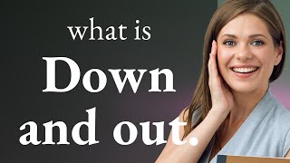Down and Out: Understanding an English Idiom