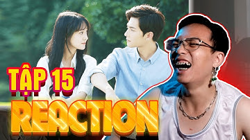 Reaction Yêu em từ cái nhìn đầu tiên tập 15 Ông Tek Dương Dương, Trịnh Sảng