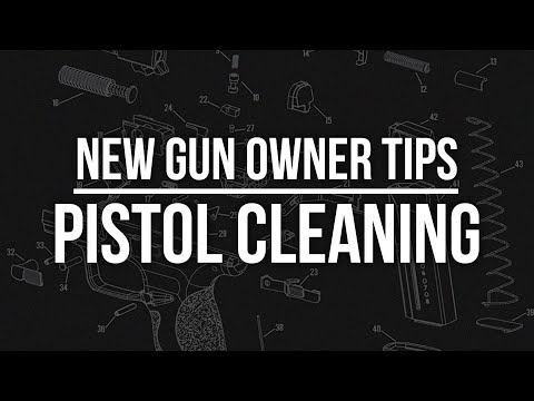 New Gun Owner Tips: Cleaning Your Pistol