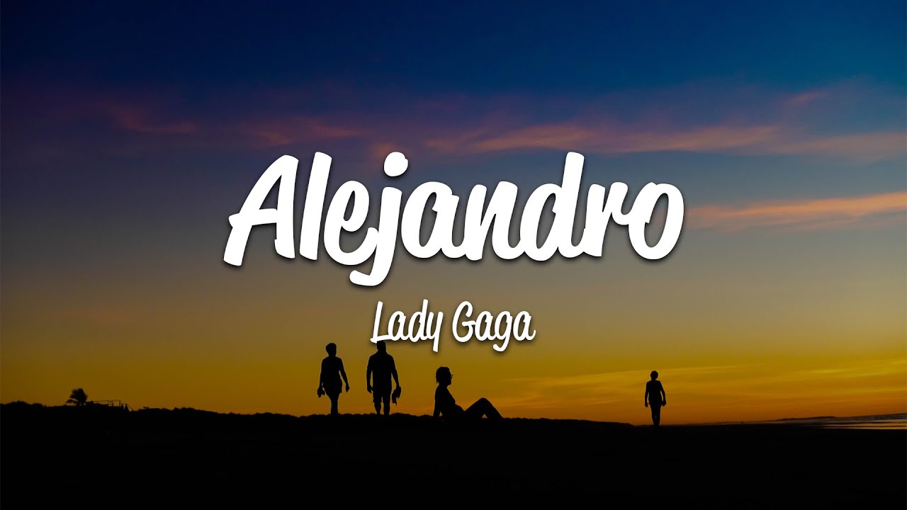 Lady Gaga - Alejandro (Lyrics) Lady Gaga - Alejandro (Lyrics)