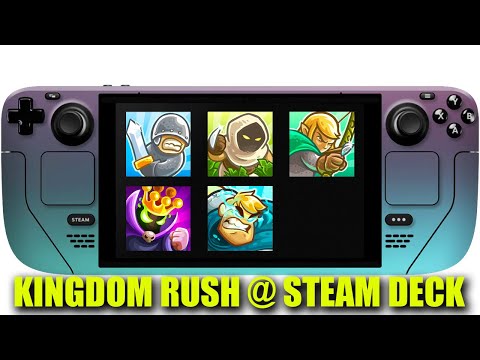 Steam Deck: Kingdom Rush 1,Frontiers,Kingdom Rush 3 Origins,Vengeance,Legends of Kingdom Rush