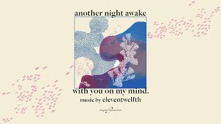 eleventwelfth feat. Adeliesa - another night awake with you on my mind. [official lyric video]