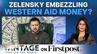 Ukraine’s President Zelensky Accused of Embezzling Western Aid Money | Vantage with Palki Sharma