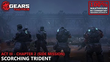 [Gears Tactics] Jacked Mode 100% Walkthrough (Insane) | 30.Act III - Chapter 2: Scorching Trident