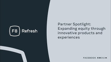 F8 Refresh | Partner Spotlight: Expanding equity through innovative products and experiences