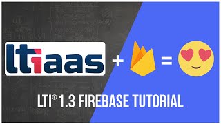 LTI 1.3 Firebase Tutorial