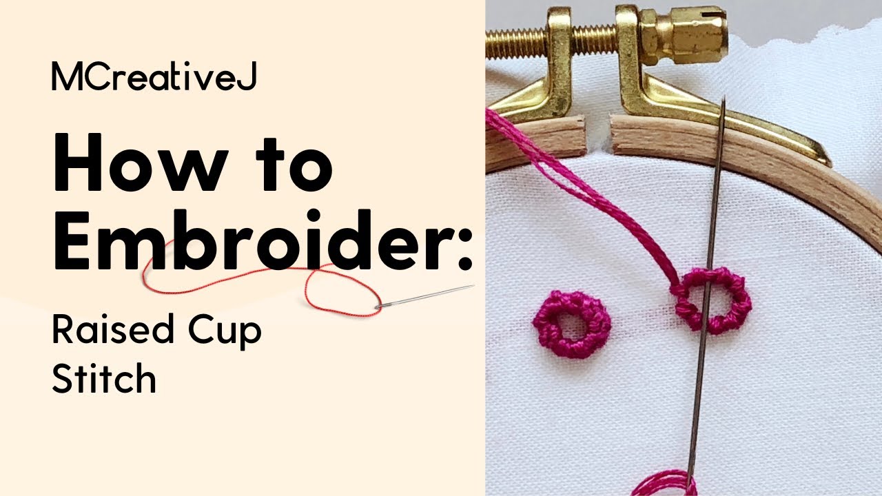 How to Embroider: the Raised Cup Stitch - Embroidery Video Tutorial