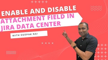 How to Enable and Disable Attachment field from Jira Data Center | Jira Data Center