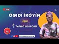 OGIDI IROYIN pelu TAIWO OLAPOJU